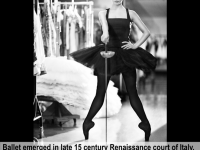 Ballet has its origins as a dance interpretation of fencing.