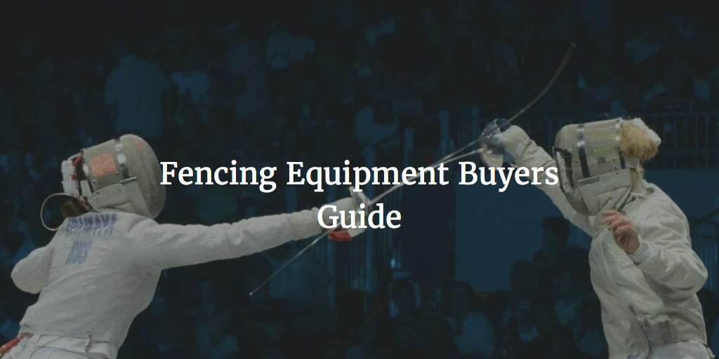 Beginner Fencing Equipment Buyers Guide